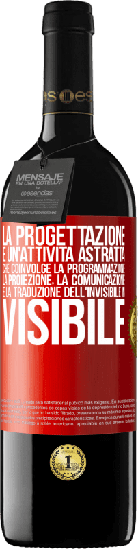 Spedizione Gratuita | Vino rosso Edizione RED MBE Riserva La progettazione è un'attività astratta che coinvolge la programmazione, la proiezione, la comunicazione ... e la traduzione Etichetta Rossa. Etichetta personalizzabile Riserva 12 Mesi Raccogliere 2014 Tempranillo