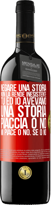 39,95 € | Vino rosso Edizione RED MBE Riserva Negare una storia non la rende inesistente. Tu ed io avevamo una storia. Piaccia o no. Mi piace o no. Se o no Etichetta Rossa. Etichetta personalizzabile Riserva 12 Mesi Raccogliere 2014 Tempranillo