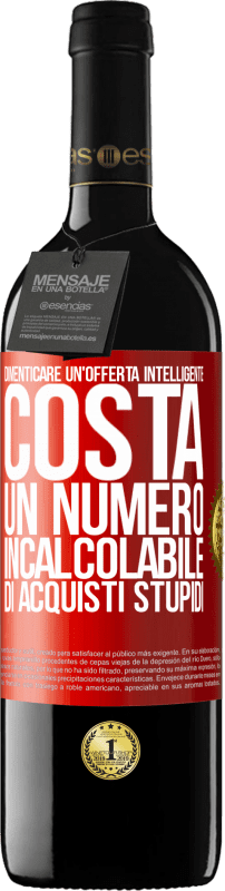 39,95 € | Vino rosso Edizione RED MBE Riserva Dimenticare un'offerta intelligente costa un numero incalcolabile di acquisti stupidi Etichetta Rossa. Etichetta personalizzabile Riserva 12 Mesi Raccogliere 2015 Tempranillo