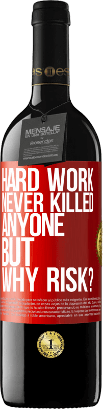 39,95 € | Red Wine RED Edition MBE Reserve Hard work never killed anyone, but why risk? Red Label. Customizable label Reserve 12 Months Harvest 2015 Tempranillo