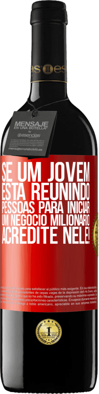 «Se um jovem está reunindo pessoas para iniciar um negócio milionário, acredite nele!» Edição RED MBE Reserva