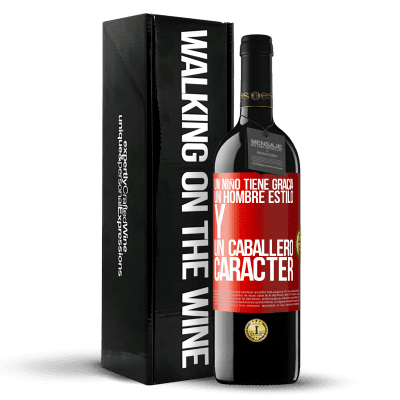 «Un niño tiene gracia, un hombre estilo y un caballero, carácter» Edición RED MBE Reserva