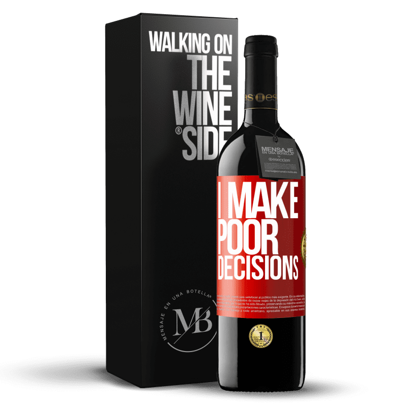 39,95 € Бесплатная доставка | Красное вино Издание RED MBE Бронировать I make poor decisions Красная метка. Настраиваемая этикетка Бронировать 12 Месяцы Урожай 2015 Tempranillo