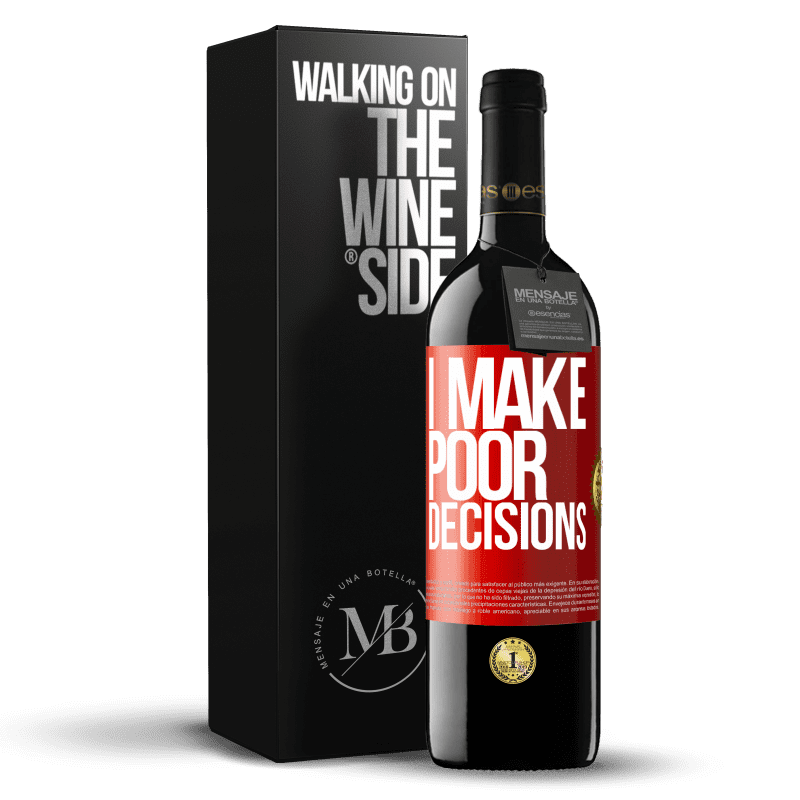 29,95 € Free Shipping | Red Wine RED Edition Crianza 6 Months I make poor decisions Red Label. Customizable label Aging in oak barrels 6 Months Harvest 2019 Tempranillo