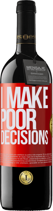 39,95 € | Vino Tinto Edición RED MBE Reserva I make poor decisions Etiqueta Roja. Etiqueta personalizable Reserva 12 Meses Cosecha 2015 Tempranillo