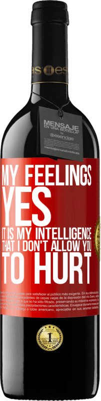 39,95 € | Red Wine RED Edition MBE Reserve My feelings, yes. It is my intelligence that I don't allow you to hurt Red Label. Customizable label Reserve 12 Months Harvest 2015 Tempranillo