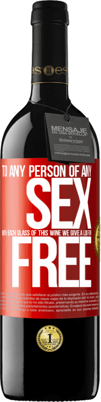 39,95 € | Red Wine RED Edition MBE Reserve To any person of any SEX with each glass of this wine we give a lid for FREE Red Label. Customizable label Reserve 12 Months Harvest 2014 Tempranillo