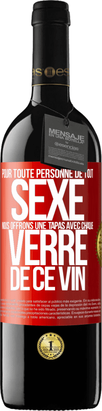 39,95 € | Vin rouge Édition RED MBE Réserve Pour toute personne de tout SEXE nous offrons une tapas avec chaque verre de ce vin Étiquette Rouge. Étiquette personnalisable Réserve 12 Mois Récolte 2014 Tempranillo