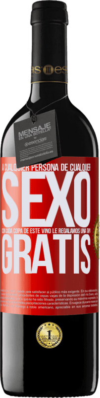 «A cualquier persona de cualquier SEXO con cada copa de este vino le regalamos una tapa GRATIS» Edición RED MBE Reserva