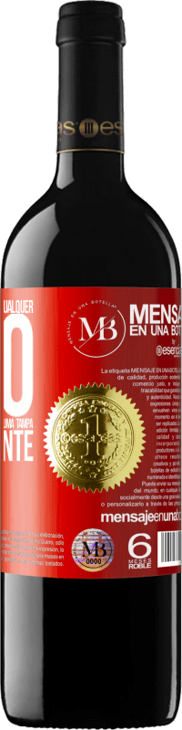 «Para qualquer pessoa de qualquer sexo com cada copo deste vinho, damos uma tampa GRATUITAMENTE» Edição RED MBE Reserva