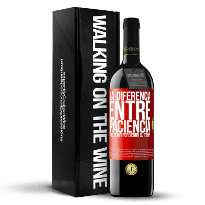 «La diferencia entre paciencia y el estar perdiendo el tiempo» Edición RED MBE Reserva