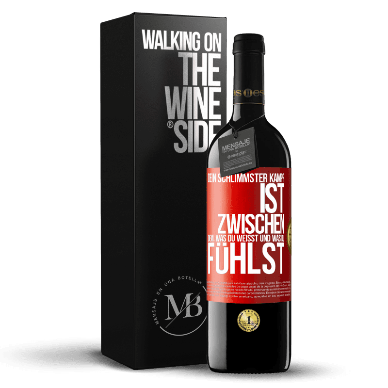39,95 € Kostenloser Versand | Rotwein RED Ausgabe MBE Reserve Dein schlimmster Kampf ist zwischen dem, was du weißt und was du fühlst Rote Markierung. Anpassbares Etikett Reserve 12 Monate Ernte 2016 Tempranillo