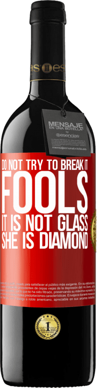 «Do not try to break it, fools, it is not glass. She is diamond» RED Edition MBE Reserve