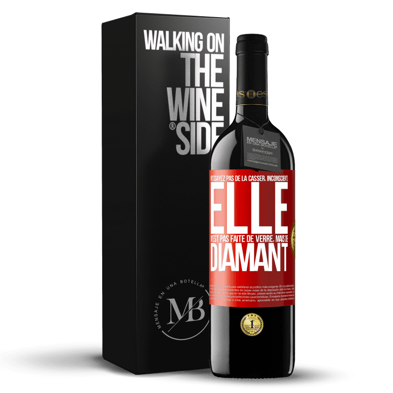 39,95 € Envoi gratuit | Vin rouge Édition RED MBE Réserve N'essayez pas de la casser, inconscients, elle n'est pas faite de verre, mais de diamant Étiquette Rouge. Étiquette personnalisable Réserve 12 Mois Récolte 2016 Tempranillo