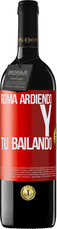 39,95 € | Vino Tinto Edición RED MBE Reserva Roma ardiendo y tú bailando Etiqueta Roja. Etiqueta personalizable Reserva 12 Meses Cosecha 2014 Tempranillo