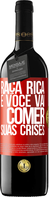 «Raça rica e você vai comer suas crises» Edição RED MBE Reserva
