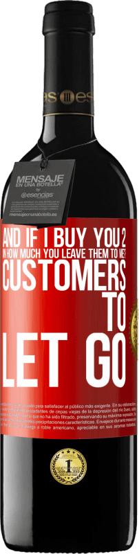 39,95 € | Red Wine RED Edition MBE Reserve and if I buy you 2 in how much you leave them to me? Customers to let go Red Label. Customizable label Reserve 12 Months Harvest 2014 Tempranillo