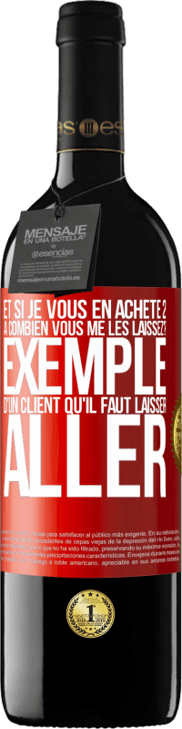 39,95 € Envoi gratuit | Vin rouge Édition RED MBE Réserve Et si je vous en achète 2, à combien vous me les laissez? Exemple d'un client qu'il faut laisser aller Étiquette Rouge. Étiquette personnalisable Réserve 12 Mois Récolte 2015 Tempranillo