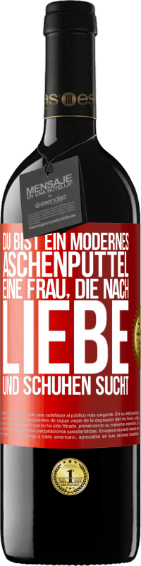 39,95 € | Rotwein RED Ausgabe MBE Reserve Du bist ein modernes Aschenputtel, eine Frau, die nach Liebe und Schuhen sucht Rote Markierung. Anpassbares Etikett Reserve 12 Monate Ernte 2015 Tempranillo