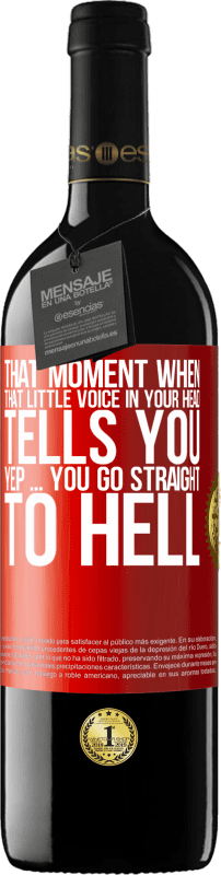 39,95 € | Red Wine RED Edition MBE Reserve That moment when that little voice in your head tells you Yep ... you go straight to hell Red Label. Customizable label Reserve 12 Months Harvest 2014 Tempranillo
