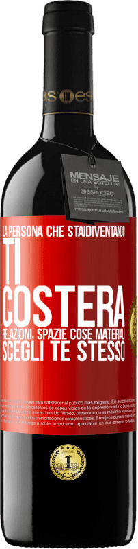 39,95 € Spedizione Gratuita | Vino rosso Edizione RED MBE Riserva La persona che stai diventando ti costerà relazioni, spazi e cose materiali. Scegli te stesso Etichetta Rossa. Etichetta personalizzabile Riserva 12 Mesi Raccogliere 2016 Tempranillo