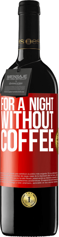 39,95 € | 红酒 RED版 MBE 预订 一晚没有咖啡 红色标签. 可自定义的标签 预订 12 个月 收成 2014 Tempranillo