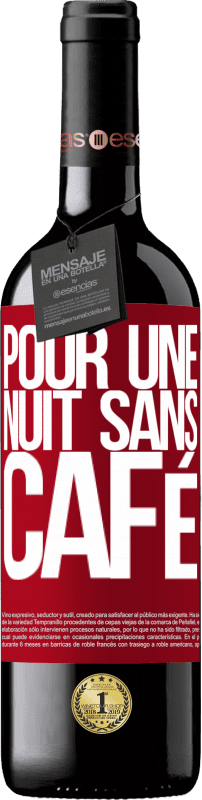 39,95 € | Vin rouge Édition RED MBE Réserve Pour une nuit sans café Étiquette Rouge. Étiquette personnalisable Réserve 12 Mois Récolte 2015 Tempranillo