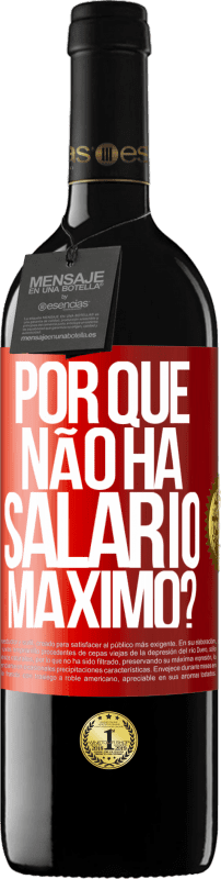 39,95 € | Vinho tinto Edição RED MBE Reserva por que não há salário máximo? Etiqueta Vermelha. Etiqueta personalizável Reserva 12 Meses Colheita 2015 Tempranillo