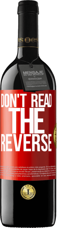 39,95 € | Red Wine RED Edition MBE Reserve Don't read the reverse Red Label. Customizable label Reserve 12 Months Harvest 2015 Tempranillo