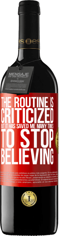 «The routine is criticized, but it has saved me many times to stop believing» RED Edition MBE Reserve