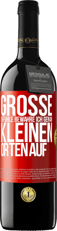 39,95 € | Rotwein RED Ausgabe MBE Reserve Große Gefühle bewahre ich gen an kleinen Orten auf Rote Markierung. Anpassbares Etikett Reserve 12 Monate Ernte 2015 Tempranillo