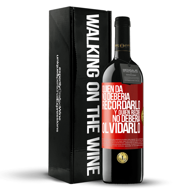 39,95 € Envío gratis | Vino Tinto Edición RED MBE Reserva Quien da no debería recordarlo, y quien recibe, no debería olvidarlo Etiqueta Roja. Etiqueta personalizable Reserva 12 Meses Cosecha 2016 Tempranillo