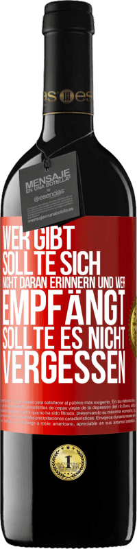 39,95 € | Rotwein RED Ausgabe MBE Reserve Wer gibt, sollte sich nicht daran erinnern und wer empfängt, sollte es nicht vergessen Rote Markierung. Anpassbares Etikett Reserve 12 Monate Ernte 2015 Tempranillo