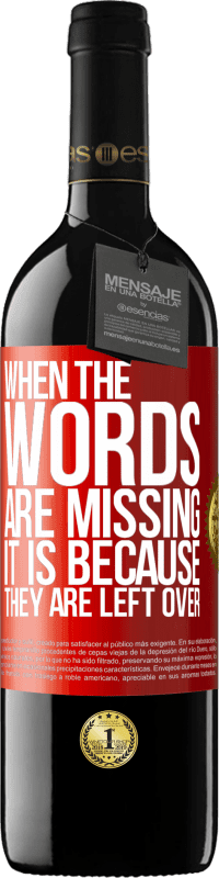 39,95 € | 红酒 RED版 MBE 预订 当单词丢失时，是因为它们被遗忘了 红色标签. 可自定义的标签 预订 12 个月 收成 2014 Tempranillo