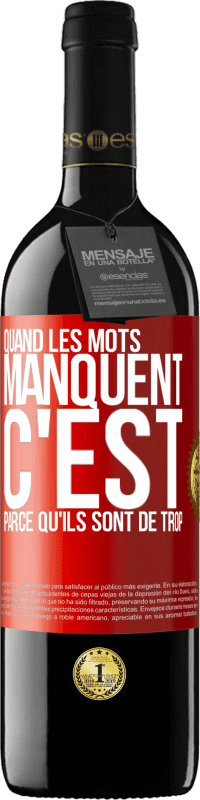 39,95 € Envoi gratuit | Vin rouge Édition RED MBE Réserve Quand les mots manquent c'est parce qu'ils sont de trop Étiquette Rouge. Étiquette personnalisable Réserve 12 Mois Récolte 2015 Tempranillo