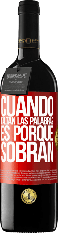 39,95 € | Vino Tinto Edición RED MBE Reserva Cuando faltan las palabras, es porque sobran Etiqueta Roja. Etiqueta personalizable Reserva 12 Meses Cosecha 2016 Tempranillo