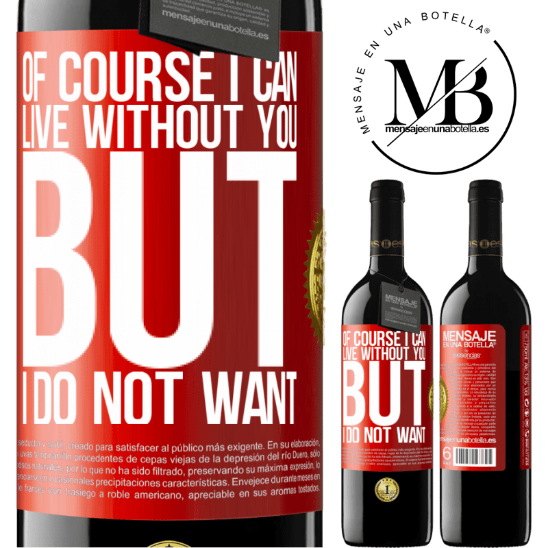 24,95 € Free Shipping | Red Wine RED Edition Crianza 6 Months Of course I can live without you. But I do not want Red Label. Customizable label Aging in oak barrels 6 Months Harvest 2019 Tempranillo