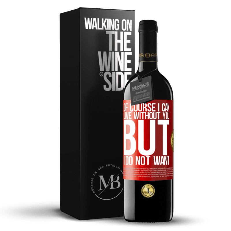 29,95 € Free Shipping | Red Wine RED Edition Crianza 6 Months Of course I can live without you. But I do not want Red Label. Customizable label Aging in oak barrels 6 Months Harvest 2020 Tempranillo