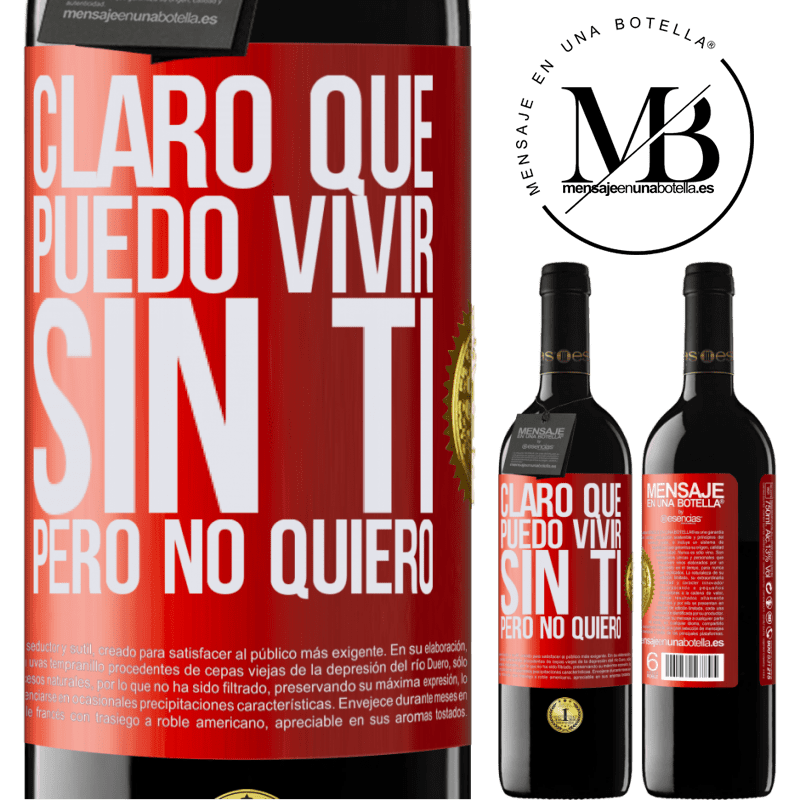 39,95 € Envío gratis | Vino Tinto Edición RED MBE Reserva Claro que puedo vivir sin ti. Pero no quiero Etiqueta Roja. Etiqueta personalizable Reserva 12 Meses Cosecha 2014 Tempranillo