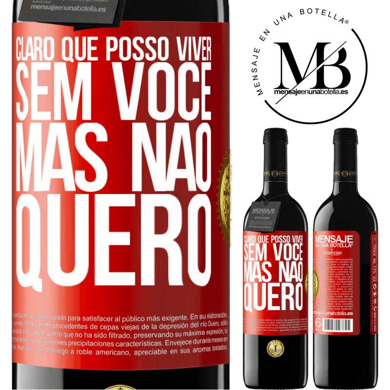 39,95 € Envio grátis | Vinho tinto Edição RED MBE Reserva Claro que posso viver sem você. Mas nao quero Etiqueta Vermelha. Etiqueta personalizável Reserva 12 Meses Colheita 2014 Tempranillo