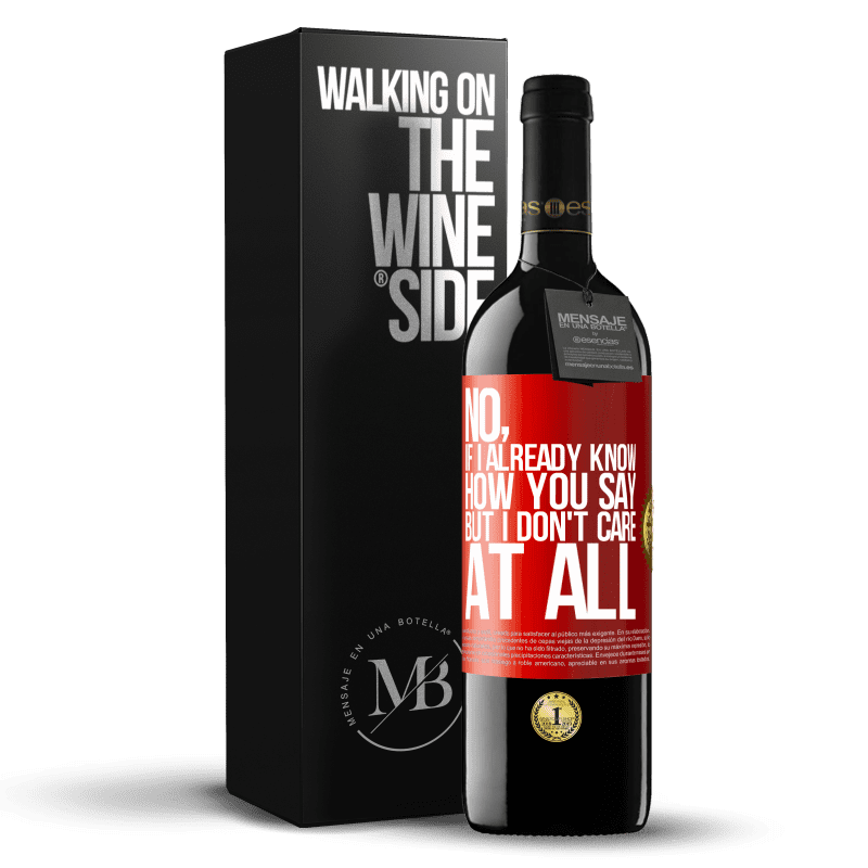 29,95 € Free Shipping | Red Wine RED Edition Crianza 6 Months No, if I already know how you say, but I don't care at all Red Label. Customizable label Aging in oak barrels 6 Months Harvest 2019 Tempranillo