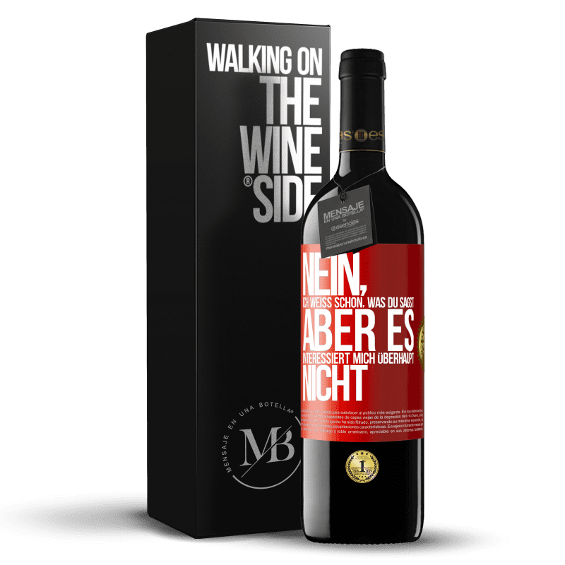 39,95 € Kostenloser Versand | Rotwein RED Ausgabe MBE Reserve Nein, ich weiß schon, was du sagst, aber es interessiert mich überhaupt nicht Rote Markierung. Anpassbares Etikett Reserve 12 Monate Ernte 2015 Tempranillo