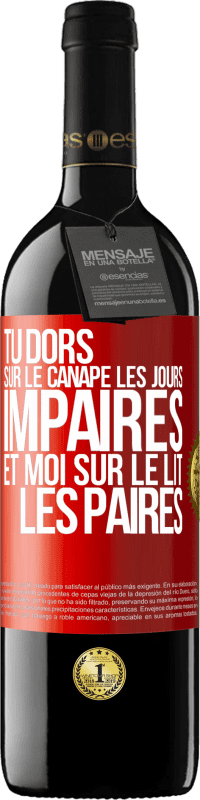 39,95 € Envoi gratuit | Vin rouge Édition RED MBE Réserve Tu dors sur le canapé les jours impaires et moi sur le lit les paires Étiquette Rouge. Étiquette personnalisable Réserve 12 Mois Récolte 2016 Tempranillo