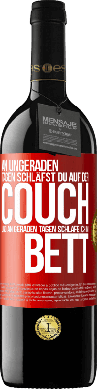 39,95 € | Rotwein RED Ausgabe MBE Reserve An ungeraden Tagen schläfst du auf der Couch und an geraden Tagen schlafe ich im Bett. Rote Markierung. Anpassbares Etikett Reserve 12 Monate Ernte 2015 Tempranillo