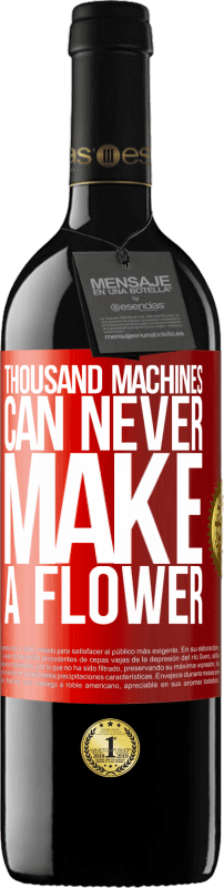 39,95 € | Red Wine RED Edition MBE Reserve Thousand machines can never make a flower Red Label. Customizable label Reserve 12 Months Harvest 2015 Tempranillo