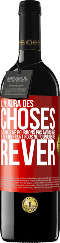 39,95 € | Vin rouge Édition RED MBE Réserve Il y aura des choses que nous ne pourrons pas avoir mais il n'y a rien dont nous ne pourrons pas rêver Étiquette Rouge. Étiquette personnalisable Réserve 12 Mois Récolte 2015 Tempranillo