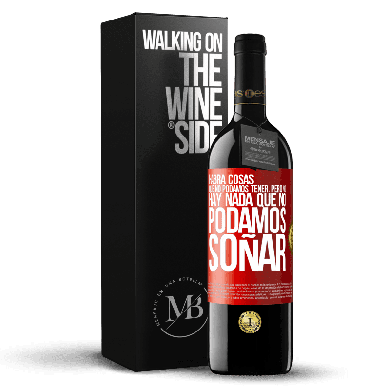 39,95 € Envío gratis | Vino Tinto Edición RED MBE Reserva Habrá cosas que no podamos tener, pero no hay nada que no podamos soñar Etiqueta Roja. Etiqueta personalizable Reserva 12 Meses Cosecha 2015 Tempranillo