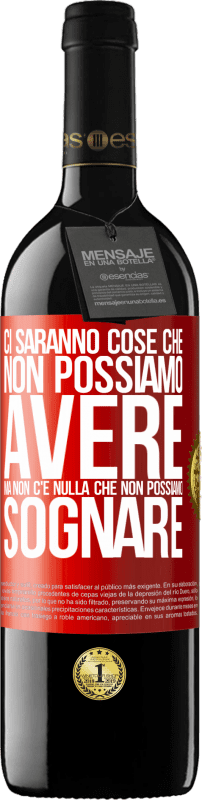 Spedizione Gratuita | Vino rosso Edizione RED MBE Riserva Ci saranno cose che non possiamo avere, ma non c'è nulla che non possiamo sognare Etichetta Rossa. Etichetta personalizzabile Riserva 12 Mesi Raccogliere 2014 Tempranillo