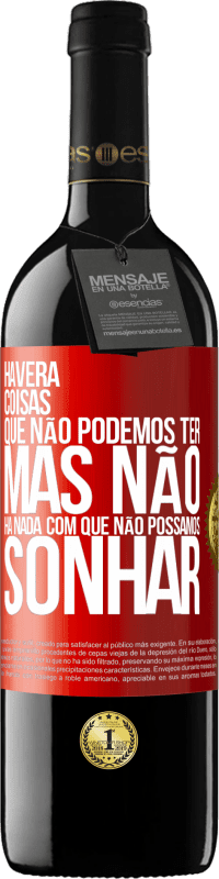 «Haverá coisas que não podemos ter, mas não há nada com que não possamos sonhar» Edição RED MBE Reserva