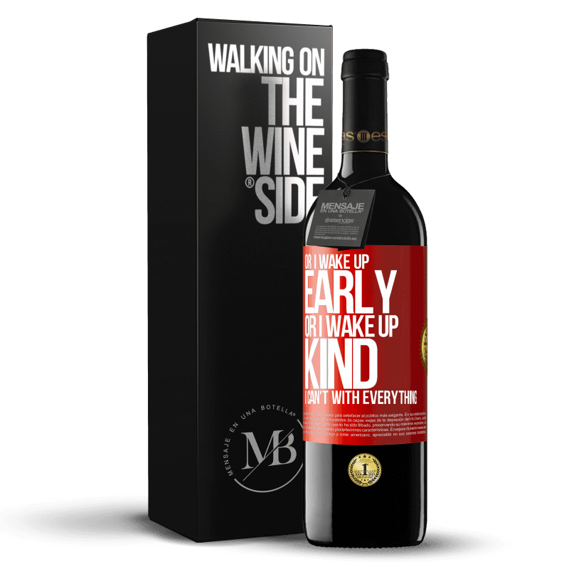29,95 € Free Shipping | Red Wine RED Edition Crianza 6 Months Or I wake up early, or I wake up kind, I can't with everything Red Label. Customizable label Aging in oak barrels 6 Months Harvest 2020 Tempranillo